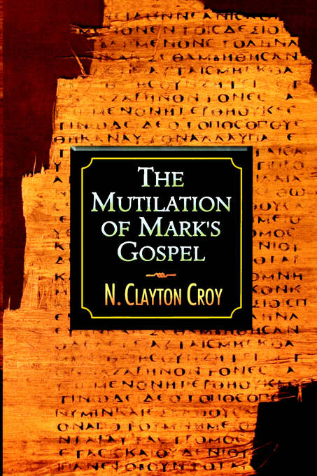 Mutilation of Marks Gospel By N Clayton Croy (Paperback) 9780687052936