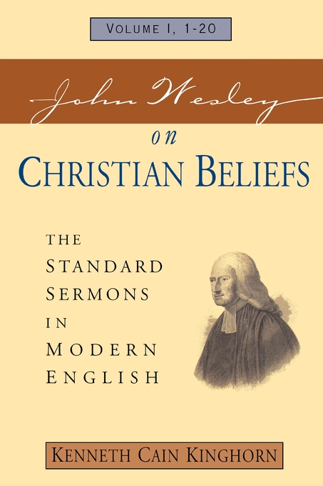 John Wesley on Christian Beliefs Volume 1 By Kenneth Kinghorn