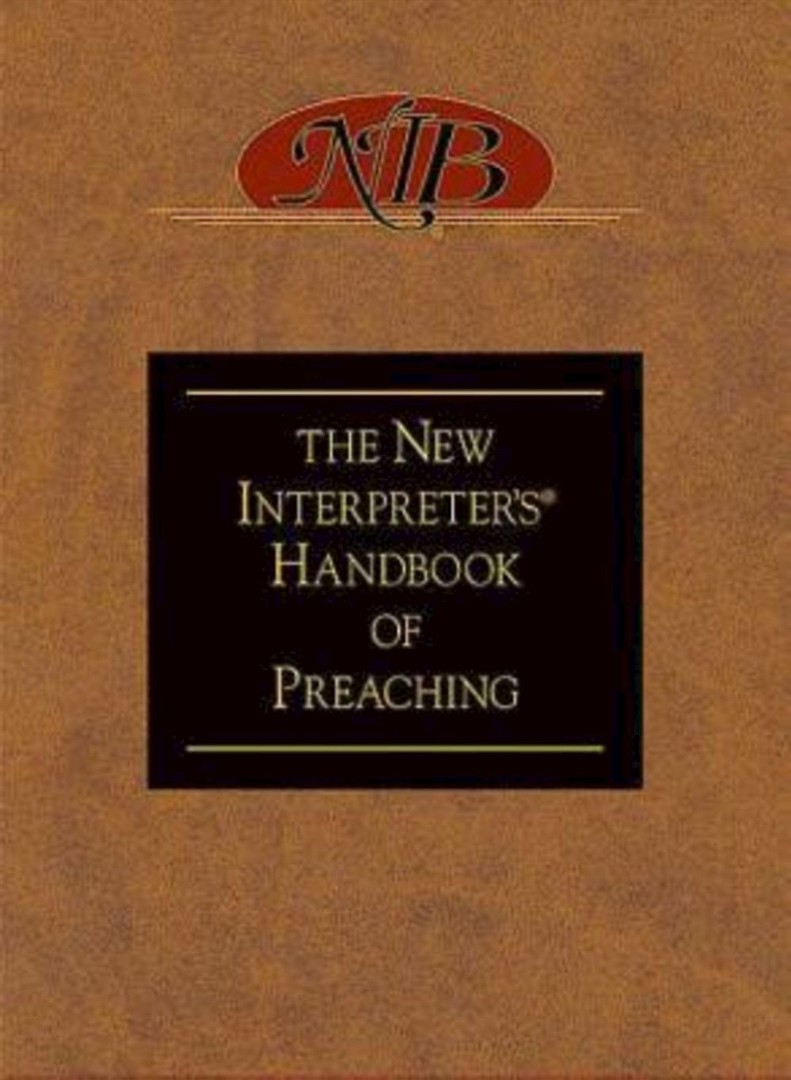 The New Interpreter's Handbook of Preaching By Paul Scott Wilson