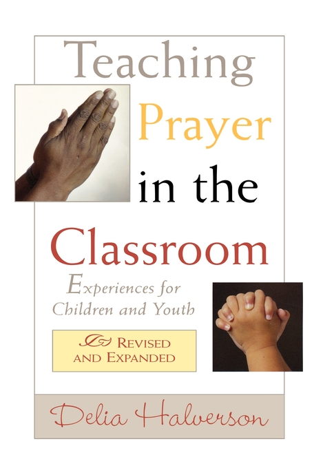 Teaching Prayer in the Classroom By Delia Halverson (Paperback)