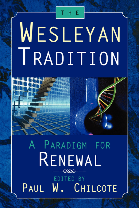 The Wesleyan Tradition By Paul Chilcote W (Paperback) 9780687095636