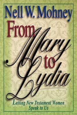 From Mary to Lydia By Nell Mohney (Paperback) 9780687095780