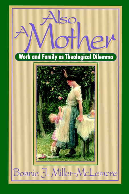 Also a Mother By Bonnie J Miller-Mc Lemore (Paperback) 9780687110209