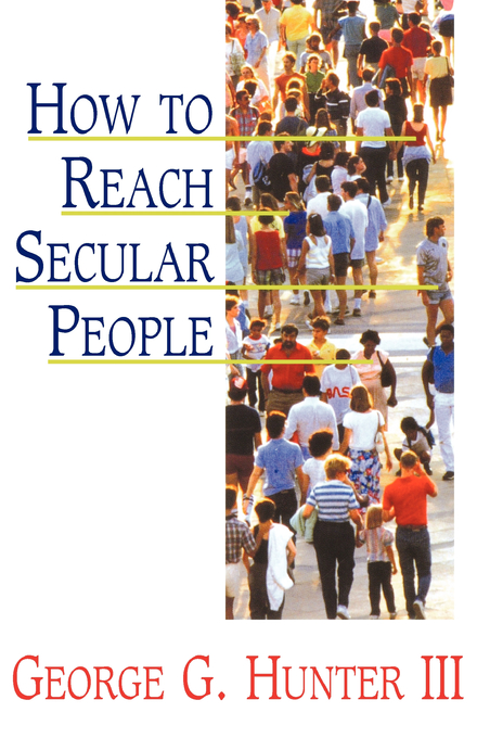 How to Reach Secular People By George G Hunter (Paperback)