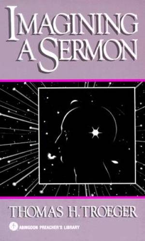 Imagining a Sermon By Thomas Troeger (Paperback) 9780687186945