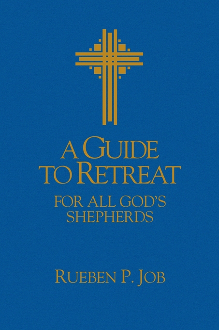 A Guide to Retreat for All God's Shepherds By Rueben P Job (Paperback)