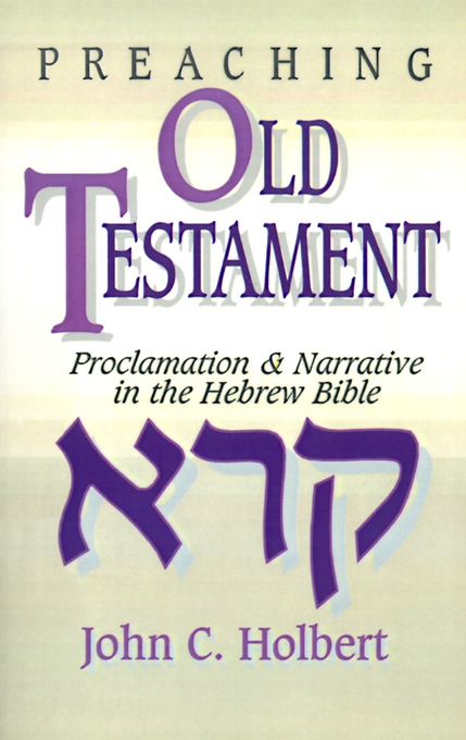 Preaching Old Testament By John C Holbert (Paperback) 9780687338702