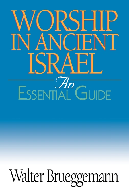 Worship in Ancient Israel an Essential Guide By Walter Brueggemann