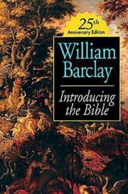 Introducing the Bible 25th Anniversary Edition By Barclay William