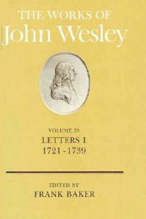 The Works of John Wesley Volume 25 By Frank Baker (Hardback)