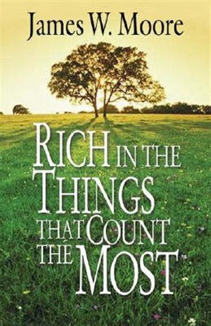 Rich In The Things That Count The Most By James Moore (Paperback)