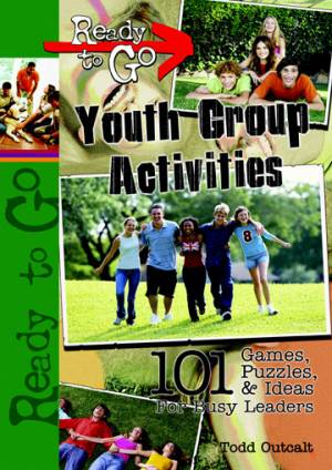 Ready-to-Go Youth Group Activities By Todd Outcalt (Paperback)