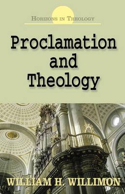 Proclamation and Theology By William Willimon (Paperback)