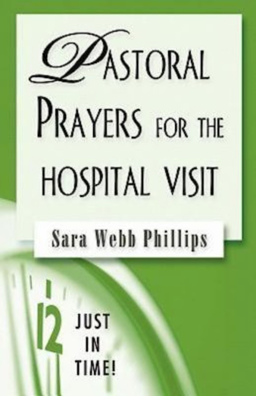 Pastoral Prayers For The Hospital Visit By Sarah Phillips (Paperback)