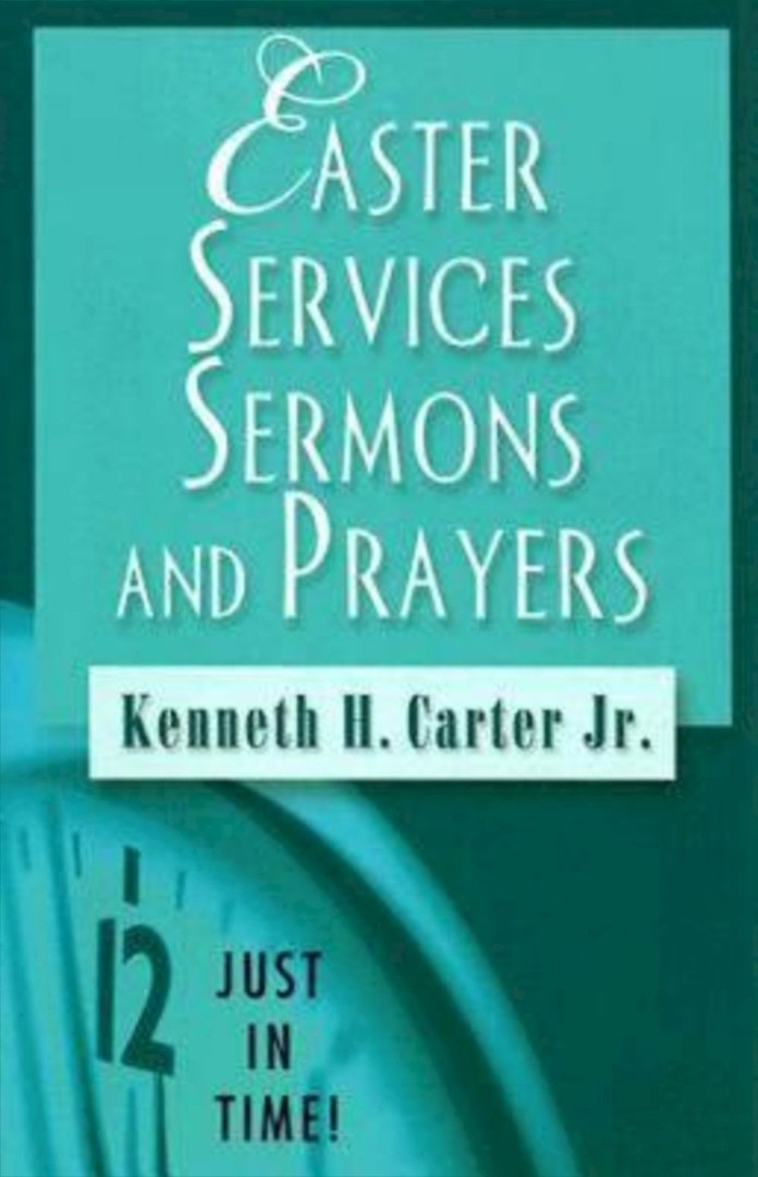 Easter Services Sermons And Prayers By Kenneth H Carter (Paperback)