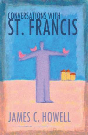 Conversations With St Francis By James C Howell (Paperback)