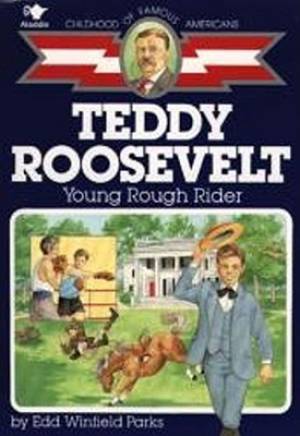 Teddy Roosevelt Young Rough Rider By Edd Winfield Parks (Paperback)