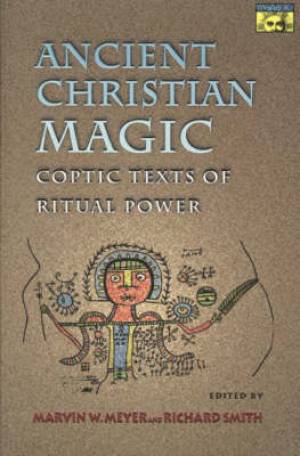 Ancient Christian Magic By Marvin W Meyer Richard Smith (Paperback)