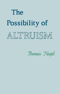 The Possibility of Altruism By Thomas Nagel (Paperback) 9780691020020