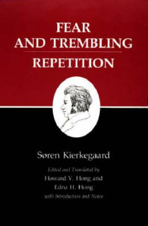 Kierkegaard's Writings Fear And Trembling Repetition (Paperback)