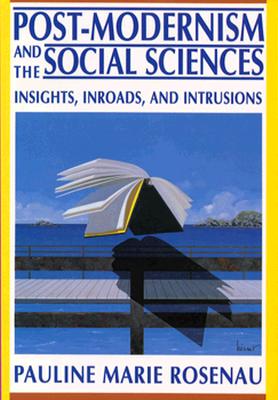 Post-Modernism and the Social Sciences Insights Inroads and Intrusi