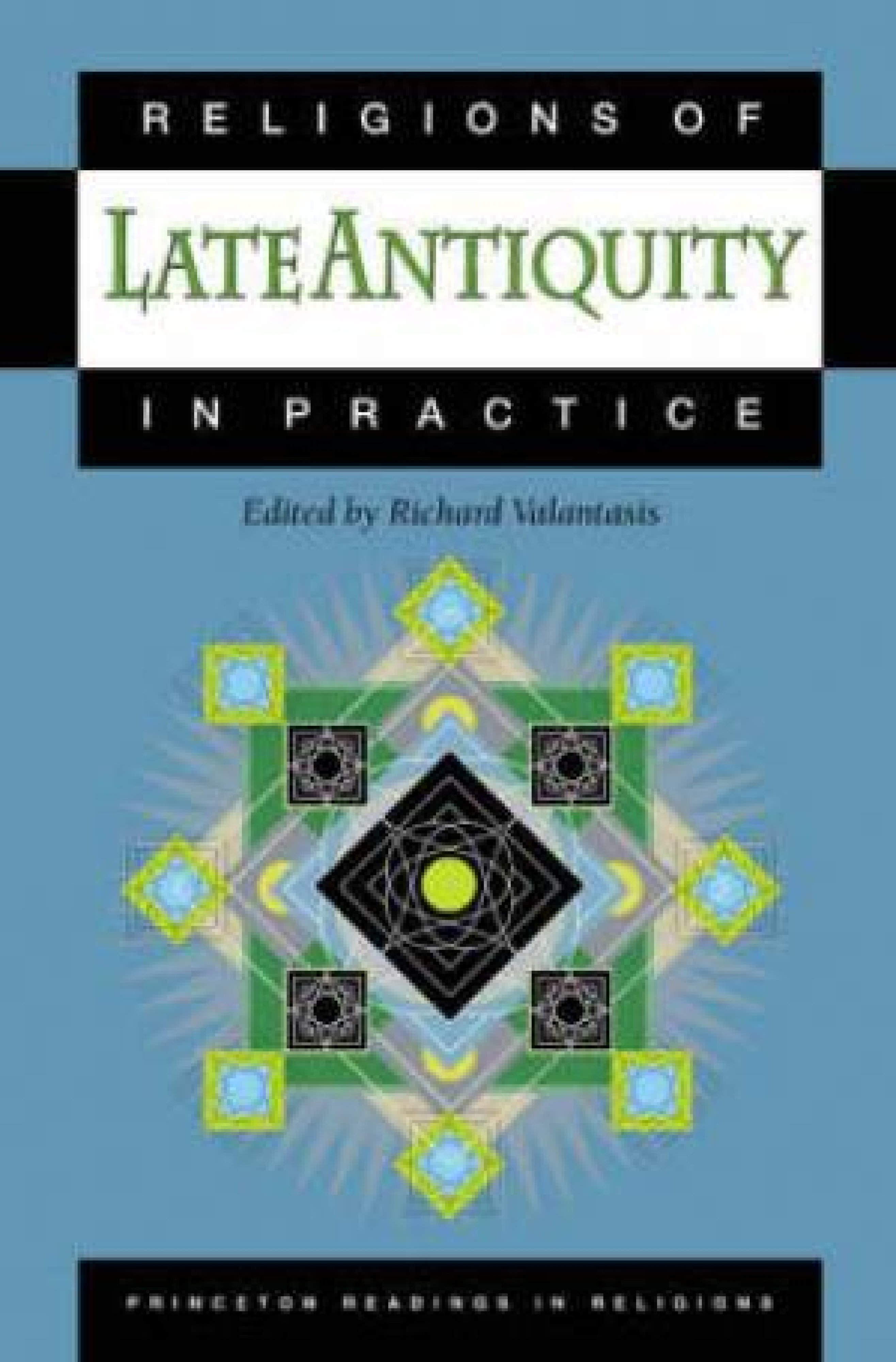 Religions of Late Antiquity in Practice By Richard Valantasis