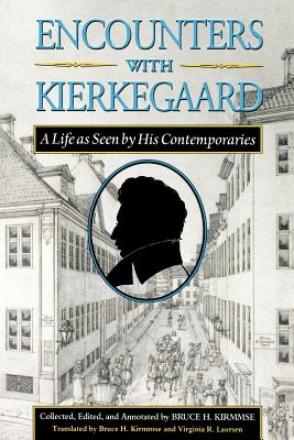 Encounters with Kierkegaard A Life as Seen by His Contemporaries