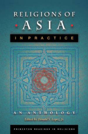 Religions of Asia in Practice By Donald S Lopez Lopez (Paperback)