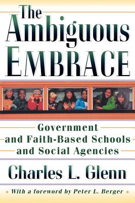 The Ambiguous Embrace Government and Faith-Based Schools and Social A