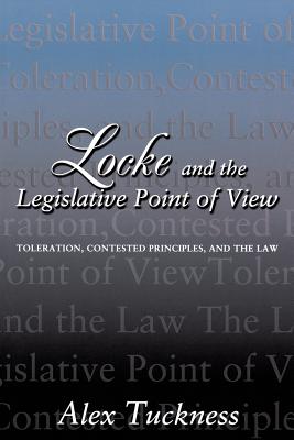 Locke and the Legislative Point of View By Alex Tuckness (Paperback)