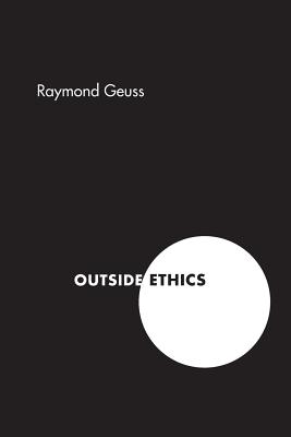 Outside Ethics By Raymond Geuss (Paperback) 9780691123424