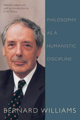 Philosophy as a Humanistic Discipline By Bernard Williams (Paperback)