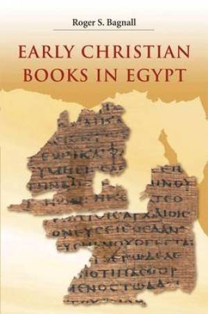 Early Christian Books in Egypt By Roger S Bagnall (Hardback)