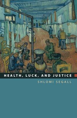 Health Luck and Justice By Shlomi Segall (Hardback) 9780691140537