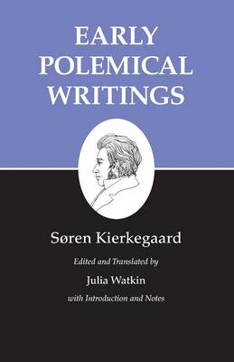 Kierkegaard's Writings I Volume 1 Early Polemical Writings (Paperback)