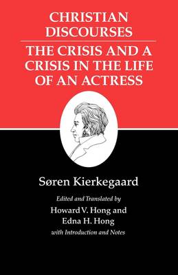 Kierkegaard's Writings XVII Volume 17 Christian Discourses The Cri