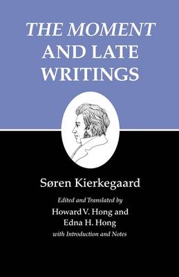 Kierkegaard's Writings XXIII Volume 23 The Moment and Late Writings