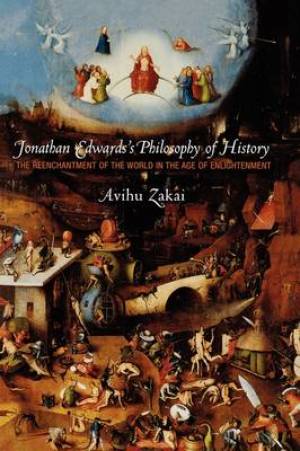 Jonathan Edwards's Philosophy of History By Avihu Zakai (Paperback)