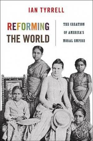 Reforming the World By Ian Tyrrell (Hardback) 9780691145211