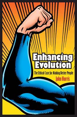 Enhancing Evolution By John Harris (Paperback) 9780691148168