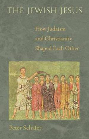 The Jewish Jesus By Peter Schafer (Hardback) 9780691153902