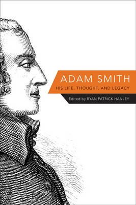 Adam Smith His Life Thought and Legacy By Hanley Ryan Patrick