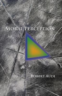 Moral Perception By Robert Audi (Hardback) 9780691156484