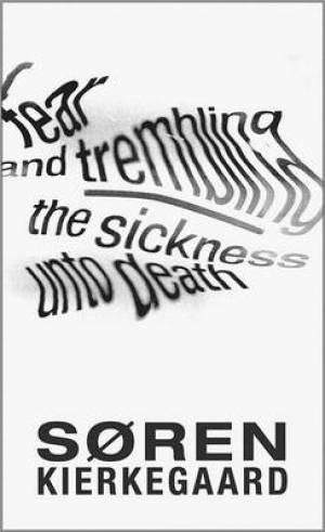 Fear And Trembling And The Sickness Unto Death By Soren Kierkegaard