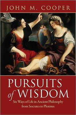 Pursuits of Wisdom Six Ways of Life in Ancient Philosophy from Socrat