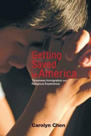 Getting Saved in America By Carolyn Chen (Paperback) 9780691164663