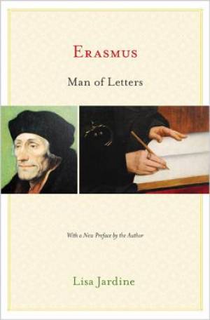 Erasmus Man Of Letters By Lisa Jardine (Paperback) 9780691165691