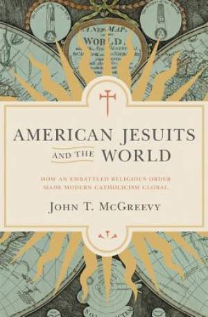 American Jesuits and the World By John T Mc Greevy (Hardback)