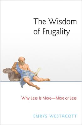 The Wisdom of Frugality Why Less Is More - More or Less (Paperback)