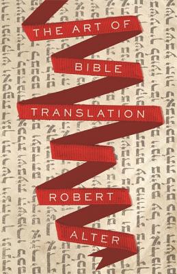 The Art of Bible Translation By Robert Alter (Hardback) 9780691181493